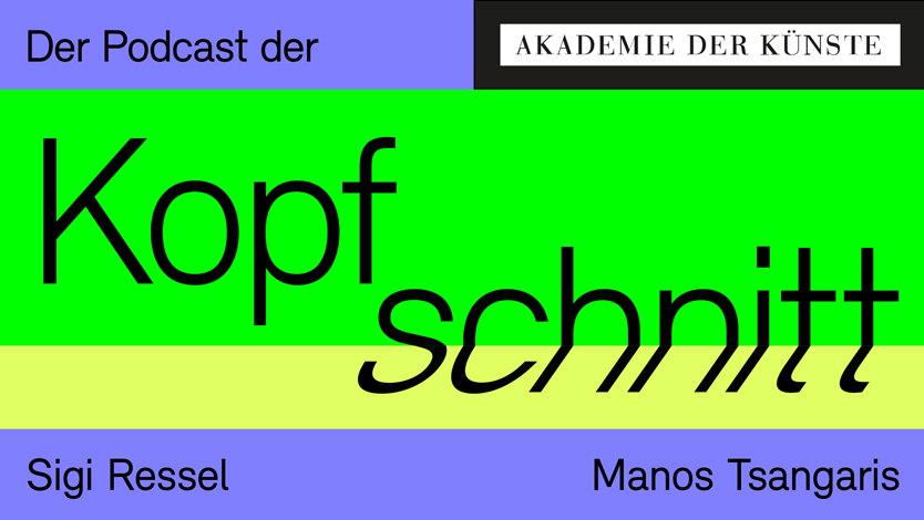 Kopfschnitt – der Podcast der Akademie der Künste